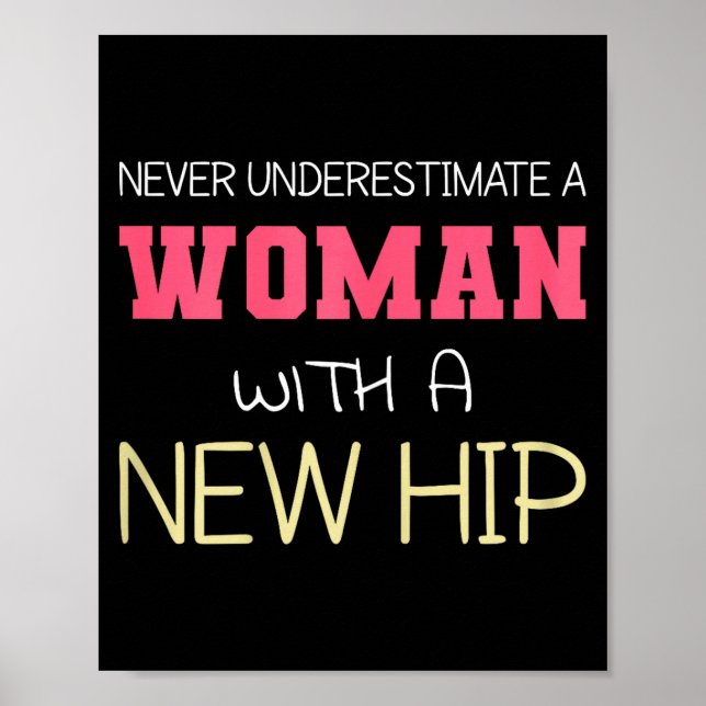 Never Underestimate A Woman With A New Hip _ Hip R Poster (Vorne)