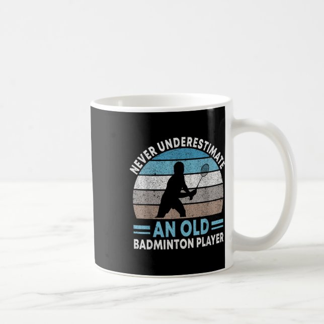 Never Underestimate An Old Badminton Player Shuttl Kaffeetasse (Rechts)