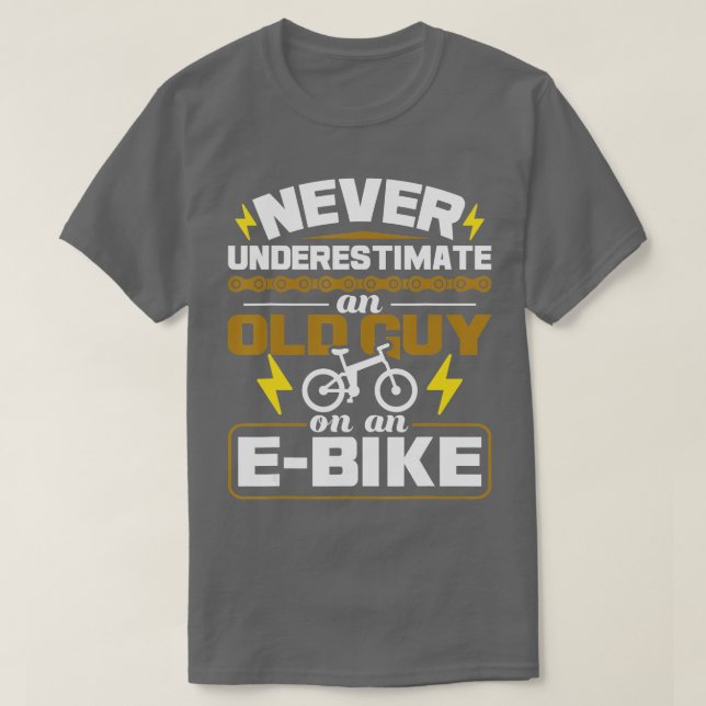 Never Underestimate An Old Guy On An EBike Electri T-Shirt (Design vorne)
