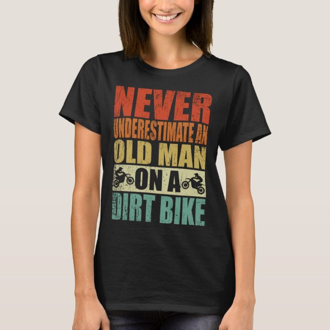 Never Underestimate An Old Man On A Dirt Bike Reti T-Shirt (Vorderseite)