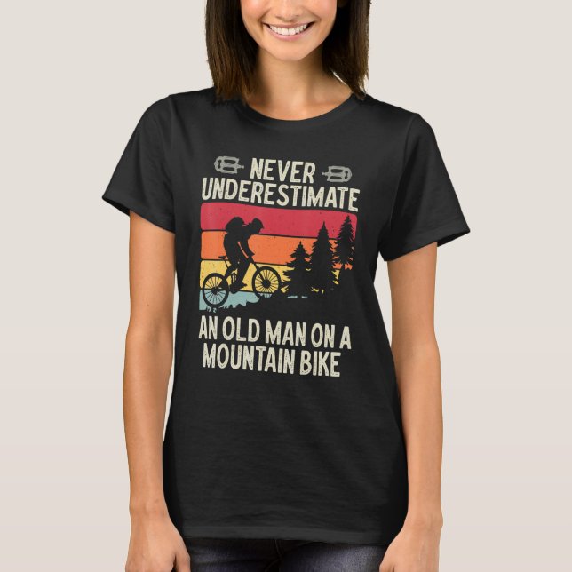 Never Underestimate An Old Man On A Mountain Bike  T-Shirt (Vorderseite)