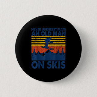 Never Underestimate An Old Man On Skis Funny Winte Button