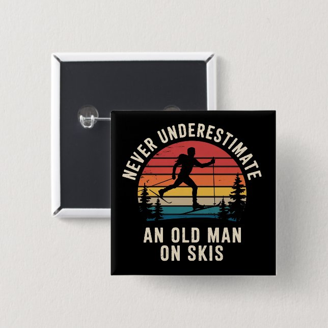Never Underestimate an Old Man on Skis Skiing Trip Button (Vorne & Hinten)
