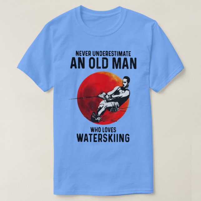 Never Underestimate An Old Man Who Loves Water Ski T-Shirt (Design vorne)
