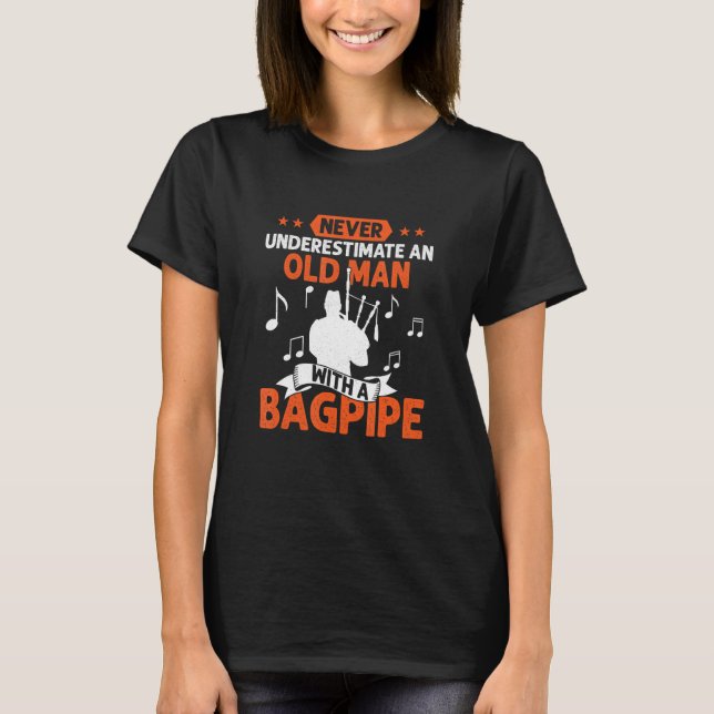 Never Underestimate An Old Man With A Bagpipe Bagp T-Shirt (Vorderseite)