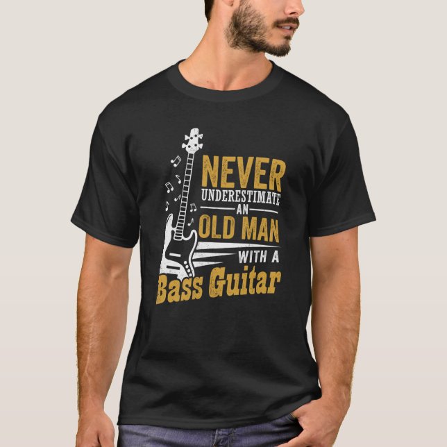 Never Underestimate An Old Man With A Bass Guitar T-Shirt (Vorderseite)