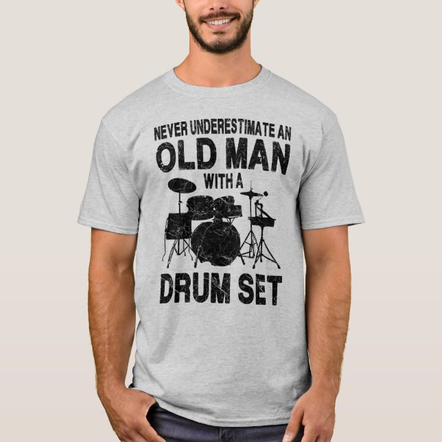 Never Underestimate An Old Man With A Drum Set T-Shirt (Vorderseite)