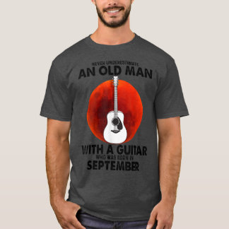Never Underestimate An Old Man With A Guitar Septe T-Shirt