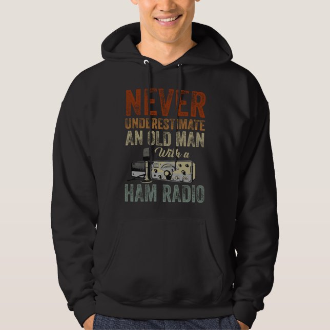 Never Underestimate An Old Man With A Ham Radio  1 Hoodie (Vorderseite)