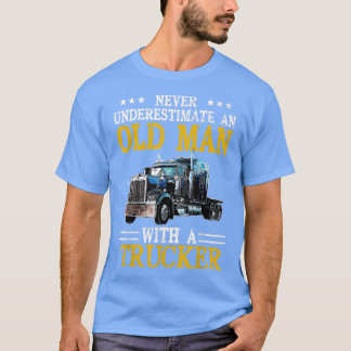 Never Underestimate An Old Man With A Truck Funny T-Shirt