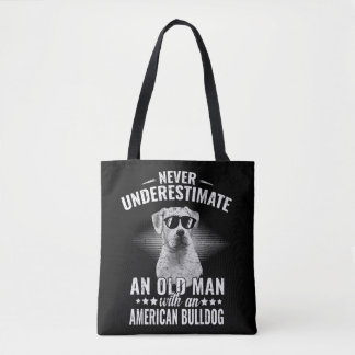 Never Underestimate An Old Man with American Bulld