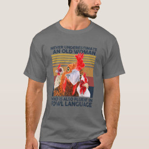 Never Underestimate An Old Woman Fluent In Fowl La T-Shirt