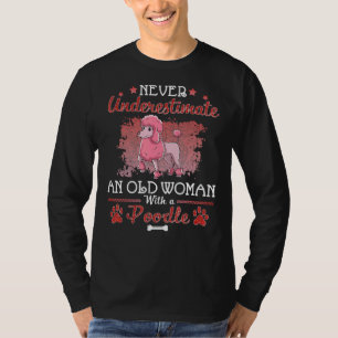 Never Underestimate An Old Woman With A Poodle Dog T-Shirt