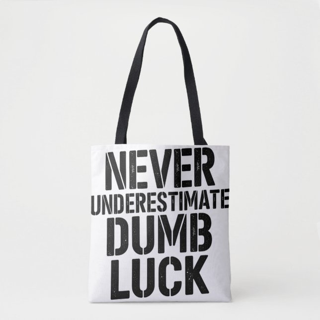 "Never Underestimate Dumb Luck" Saying (Vorderseite)