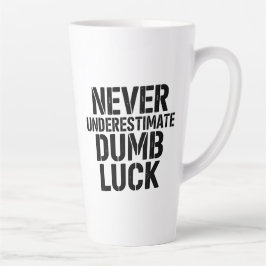 "Never Underestimate Dumb Luck" Saying Milchtasse