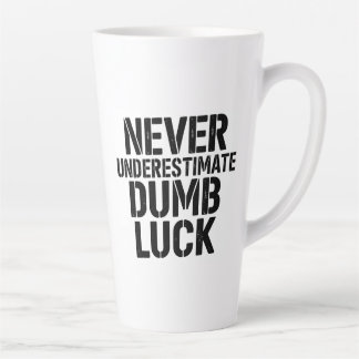 "Never Underestimate Dumb Luck" Saying Milchtasse