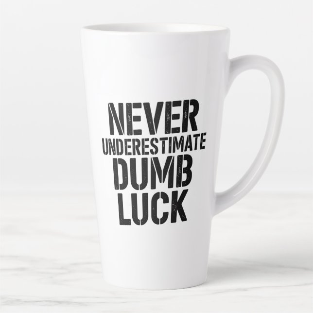 "Never Underestimate Dumb Luck" Saying Milchtasse (Rechts)