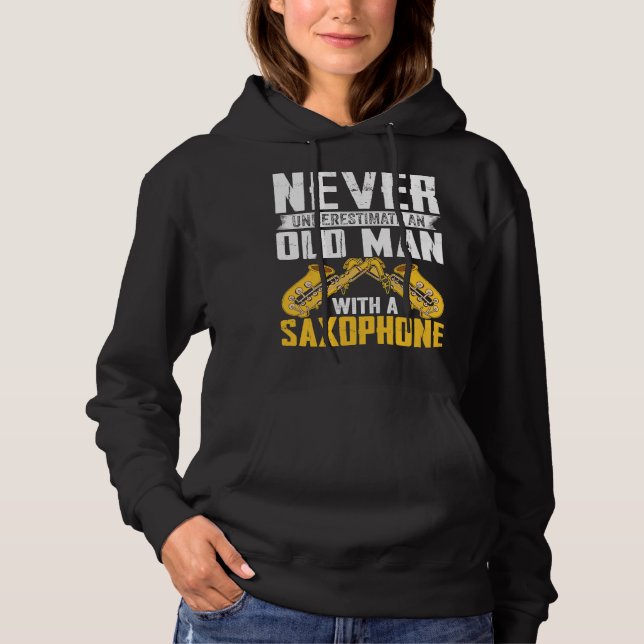 Never Underestimate Old Man Saxophone Player Music Hoodie (Vorderseite)