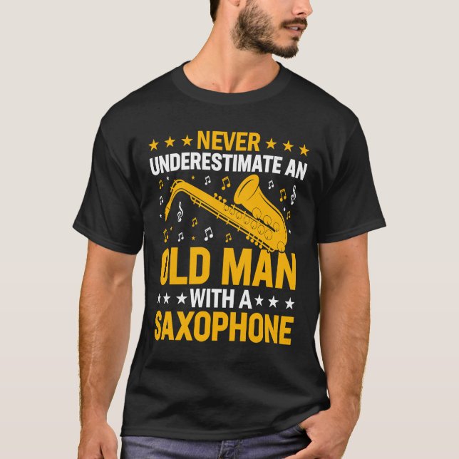 Never Underestimate Old Man Saxophone Player Music T-Shirt (Vorderseite)
