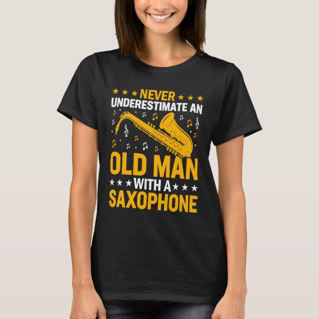 Never Underestimate Old Man Saxophone Player Music T-Shirt (Vorderseite)