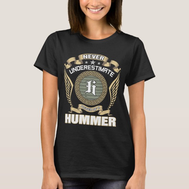 NEVER_UNDERESTIMATE_POWER_OF_A_HUMMER T-Shirt (Vorderseite)