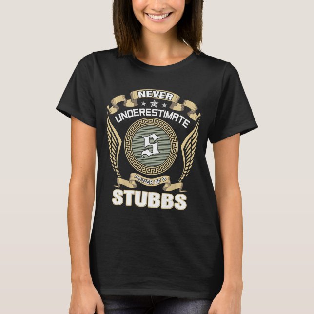 NEVER_UNDERESTIMATE_POWER_OF_A_STUBBS T-Shirt (Vorderseite)