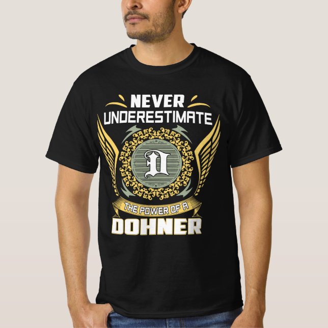Never Underestimate The Power Of A Dohner T-Shirt (Vorderseite)