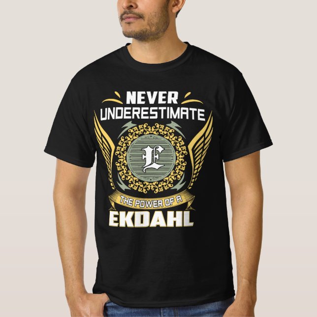 Never Underestimate The Power Of A Ekdahl T-Shirt (Vorderseite)