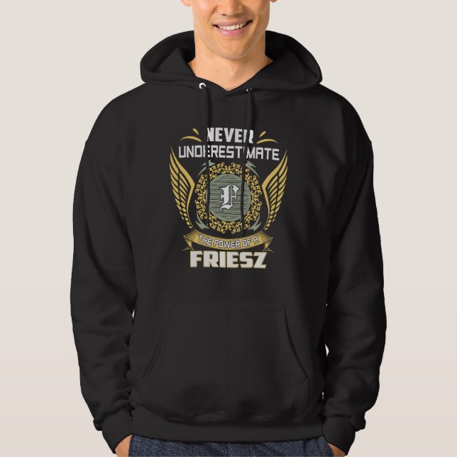 Never Underestimate The Power Of A Friesz Hoodie (Vorderseite)