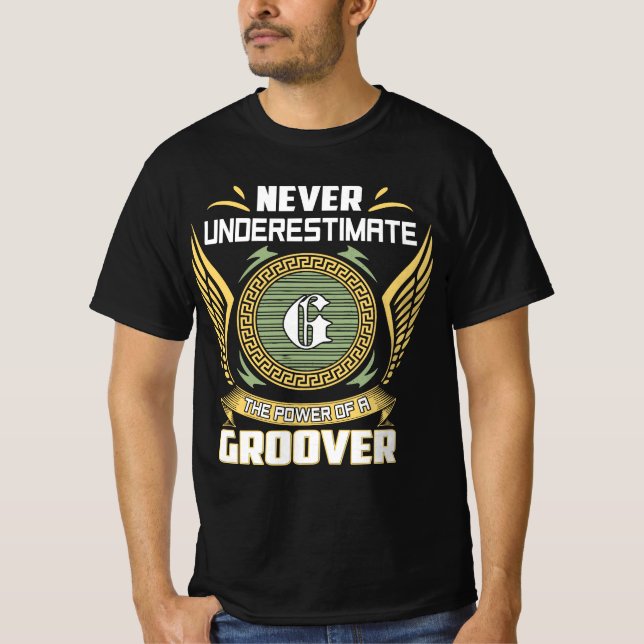 Never Underestimate The Power Of A Groover T-Shirt (Vorderseite)