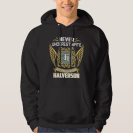 Never Underestimate The Power Of A Halverson Hoodie
