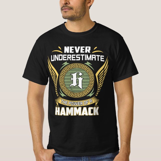 Never Underestimate The Power Of A Hammack T-Shirt (Vorderseite)
