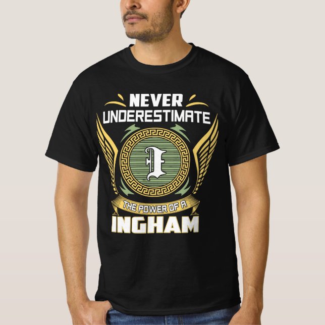 Never Underestimate The Power Of A Ingham T-Shirt (Vorderseite)