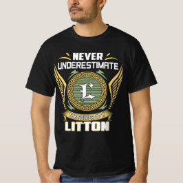 Never Underestimate The Power Of A Litton T-Shirt