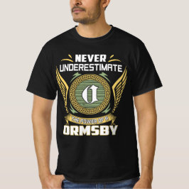 Never Underestimate The Power Of A Ormsby T-Shirt