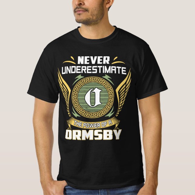 Never Underestimate The Power Of A Ormsby T-Shirt (Vorderseite)