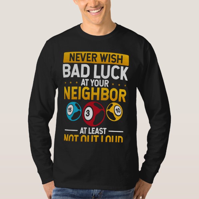 Never Wish Bad Luck On Your Neighbor Backprint T-Shirt (Vorderseite)