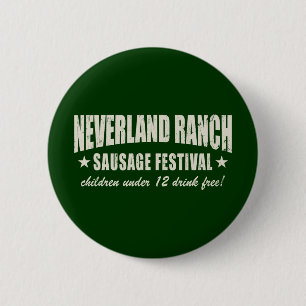 Neverland Ranch-WurstFest lustig Button