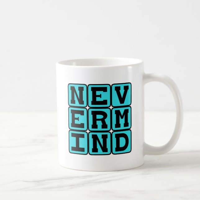 Nevermind, aufgeben tasse (Rechts)