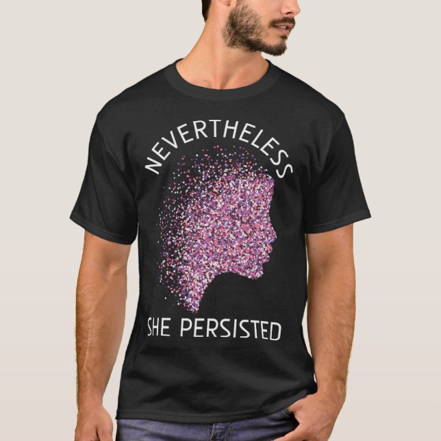 Nevertheless She Persisted Feminism Feminist T-Shirt (Vorderseite)