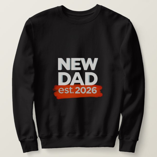 NEW DAD - est.2026 Sweatshirt (Design vorne)