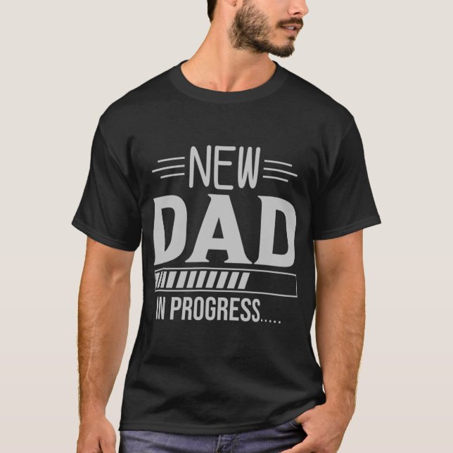 New Dad In Progress Expectant Fathers  T-Shirt (Vorderseite)