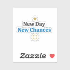 New Day, New Chances" Minimalist Aufkleber