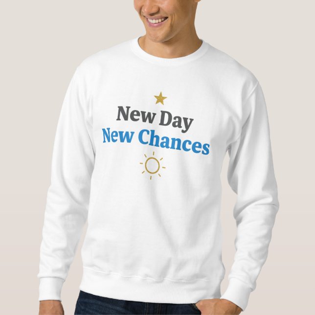  New Day, New Chances" Minimalist |motivation  Sweatshirt (Vorderseite)