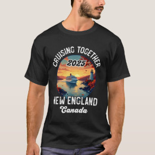New England Kanada Kreuzfahrt, Zusammen Cruisen He T-Shirt