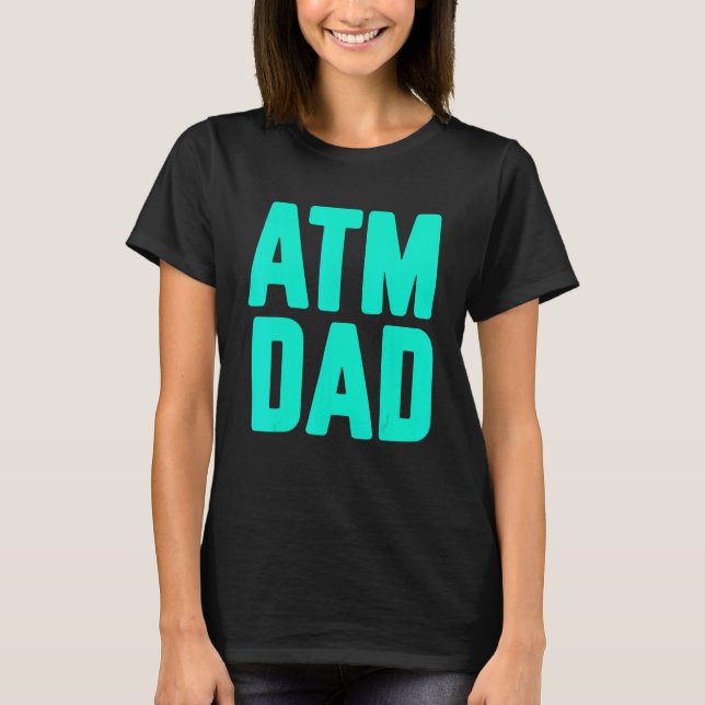 New First Time Daddy to Be ATM Dad 1 T-Shirt (Vorderseite)