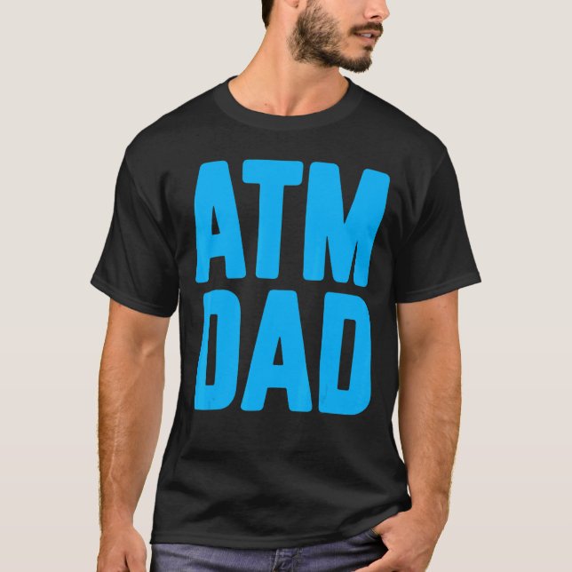 New First Time Daddy to Be ATM Dad 2 T-Shirt (Vorderseite)