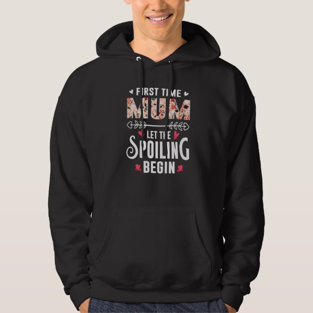 New Grandma First Time Mum Let The Spoiling Begin  Hoodie (Vorderseite)