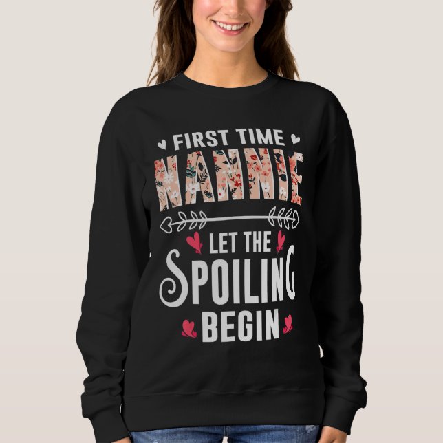 New Grandma First Time Nannie Let The Spoiling Beg Sweatshirt (Vorderseite)