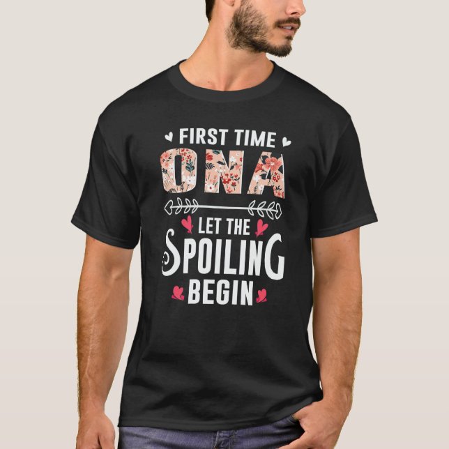 New Grandma First Time Ona Let The Spoiling Begin  T-Shirt (Vorderseite)